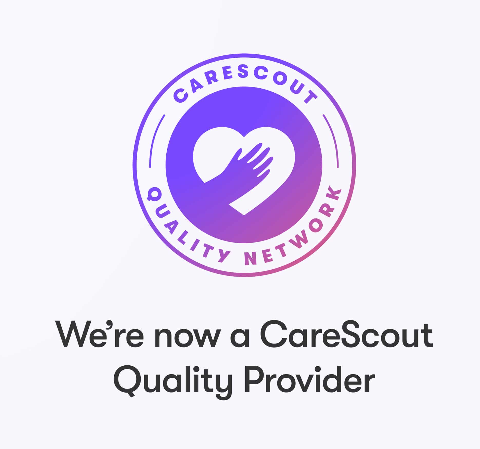 We’re Now a CareScout Quality Network Provider!